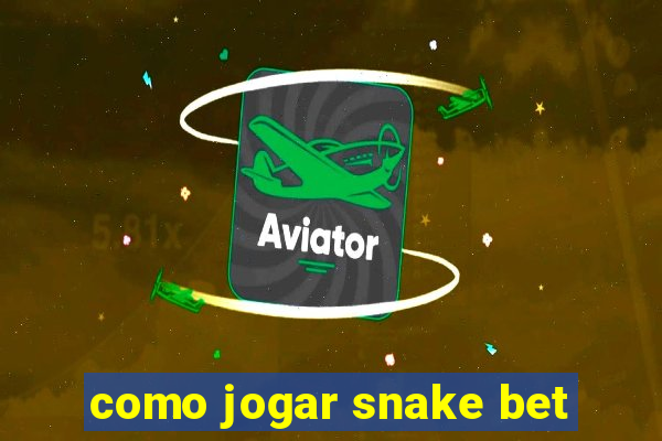 como jogar snake bet